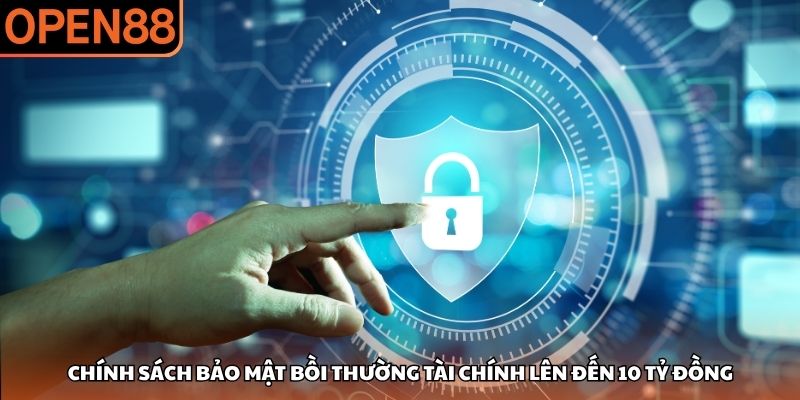 Chính sách bảo mật bồi thường tài chính lên đến 10 tỷ đồng Chính sách bảo mật