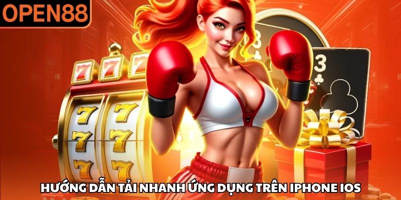 Hướng dẫn tải nhanh ứng dụng trên iPhone iOS Tải app OPEN88